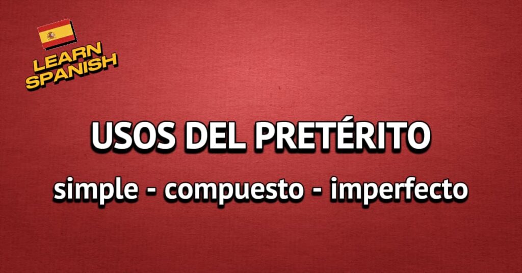 Diferencia entre pretérito simple, compuesto e imperfecto